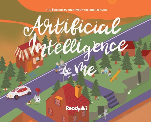 Book cover for Artificial Intelligence & Me (Special Edition): The 5 Big Ideas That Every Kid Should Know