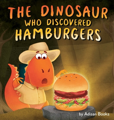 Book cover for The Dinosaur Who Discovered Hamburgers