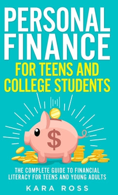 Book cover for Personal Finance for Teens and College Students: The Complete Guide to Financial Literacy for Teens and Young Adults