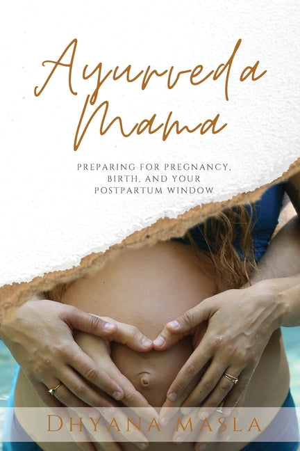 Book cover for Ayurveda Mama: Preparing for Pregnancy, Birth, and Your Postpartum Window