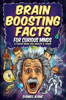 Book cover for Brain Boosting Facts for Curious Minds, A Trivia Book for Adults & Teens: 1,522 Intriguing, Hilarious, and Amazing Facts About Science, History, Pop C