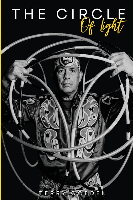 Book cover for The Circle of Light: A World Champion Hoop Dancer's Journey to Embracing His Native Roots