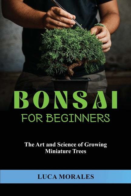 Book cover for Bonsai for Beginners: The Art and Science of Growing Miniature Trees
