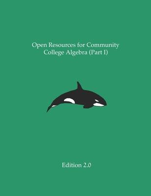 Book cover for Open Resources for Community College Algebra (Part I)