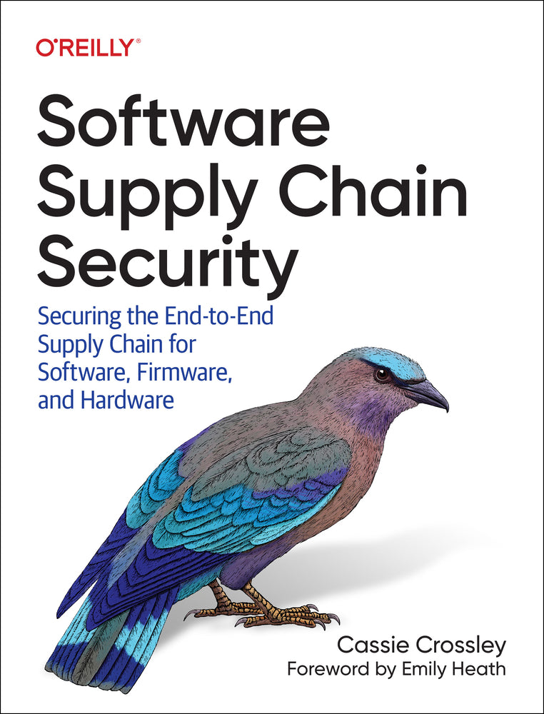 Book cover for Software Supply Chain Security: Securing the End-To-End Supply Chain for Software, Firmware, and Hardware
