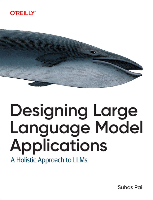 Book cover for Designing Large Language Model Applications: A Holistic Approach to Llms