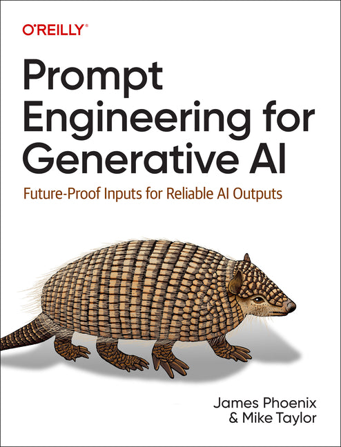 Book cover for Prompt Engineering for Generative AI: Future-Proof Inputs for Reliable AI Outputs
