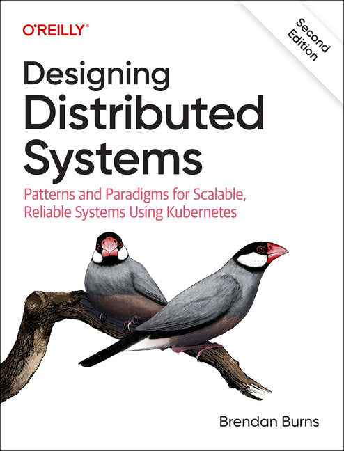 Book cover for Designing Distributed Systems: Patterns and Paradigms for Scalable, Reliable Systems Using Kubernetes