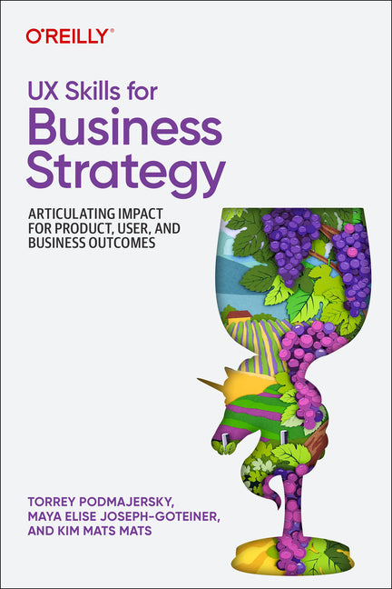 Book cover for UX Skills for Business Strategy: Articulating Impact for Product, User, and Business Outcomes