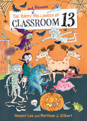 Book cover for The Happy and Heinous Halloween of Classroom 13