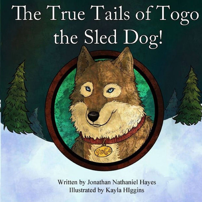 Book cover for True Tails of Togo the Sled Dog!