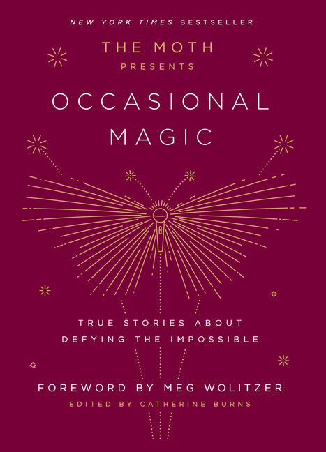 Book cover for The Moth Presents: Occasional Magic: True Stories about Defying the Impossible