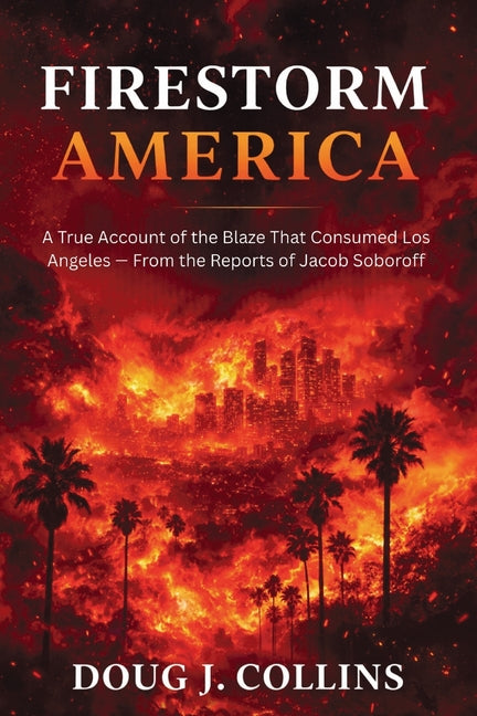 Book cover for Firestorm America: A True Account of the Blaze That Consumed Los Angeles - From the Reports of Jacob Soboroff