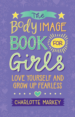 Book cover for The Body Image Book for Girls: Love Yourself and Grow Up Fearless
