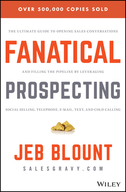 Book cover for Fanatical Prospecting: The Ultimate Guide to Opening Sales Conversations and Filling the Pipeline by Leveraging Social Selling, Telephone, Em