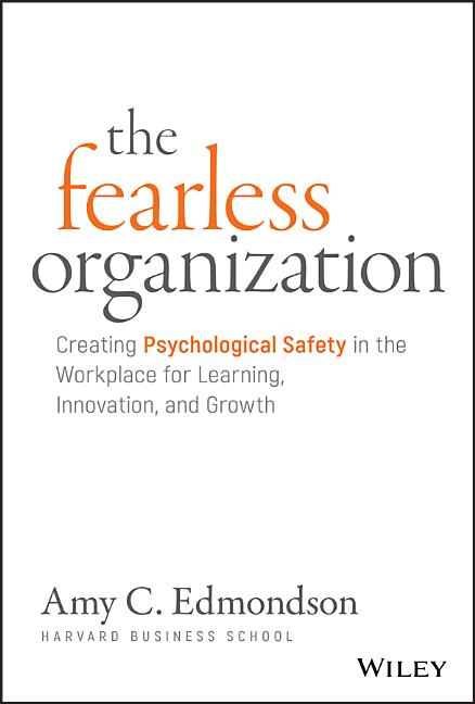 Book cover for The Fearless Organization: Creating Psychological Safety in the Workplace for Learning, Innovation, and Growth