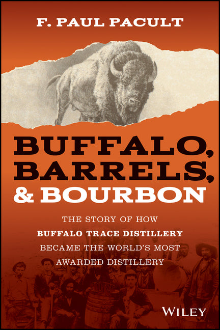 Book cover for Buffalo, Barrels, and Bourbon: The Story of How Buffalo Trace Distillery Became the World's Most Awarded Distillery