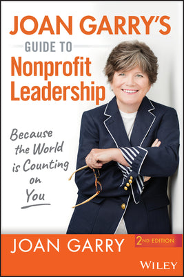 Book cover for Joan Garry's Guide to Nonprofit Leadership: Because the World Is Counting on You
