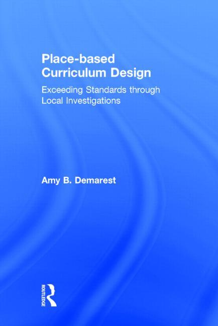 Book cover for Place-based Curriculum Design: Exceeding Standards through Local Investigations