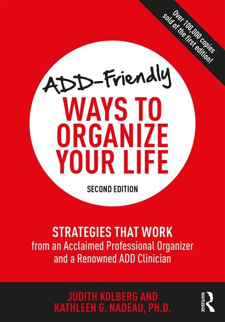 Book cover for Add-Friendly Ways to Organize Your Life: Strategies That Work from an Acclaimed Professional Organizer and a Renowned Add Clinician