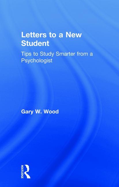 Book cover for Letters to a New Student: Tips to Study Smarter from a Psychologist