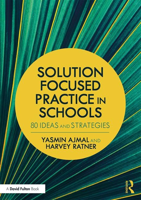 Book cover for Solution Focused Practice in Schools: 80 Ideas and Strategies