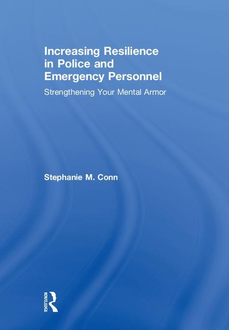 Book cover for Increasing Resilience in Police and Emergency Personnel: Strengthening Your Mental Armor
