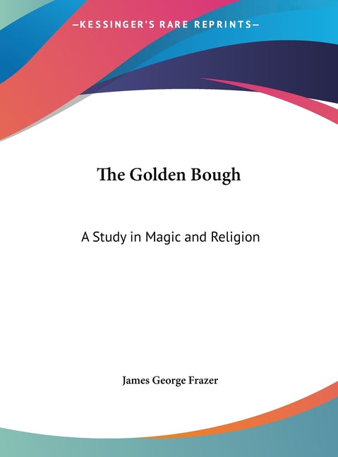Book cover for Golden Bough: A Study in Magic and Religion