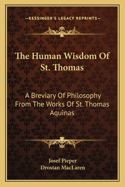 Book cover for Human Wisdom Of St. Thomas: A Breviary Of Philosophy From The Works Of St. Thomas Aquinas