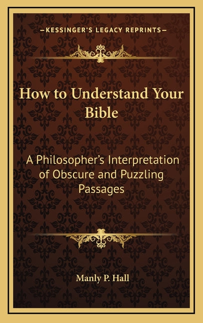 Book cover for How to Understand Your Bible: A Philosopher's Interpretation of Obscure and Puzzling Passages