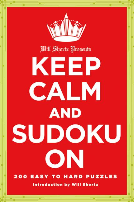 Book cover for Will Shortz Presents Keep Calm and Sudoku on: 200 Easy to Hard Puzzles