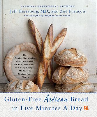 Book cover for Gluten-Free Artisan Bread in Five Minutes a Day: The Baking Revolution Continues with 90 New, Delicious and Easy Recipes Made with Gluten-Free Flours