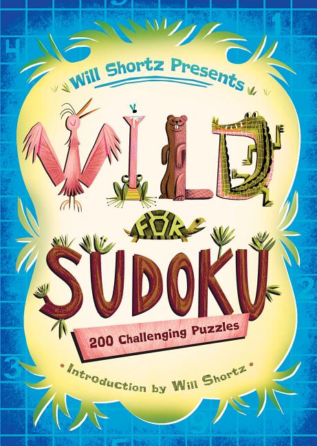 Book cover for Will Shortz Presents Wild for Sudoku: 200 Challenging Puzzles