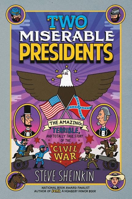 Book cover for Two Miserable Presidents: The Amazing, Terrible, and Totally True Story of the Civil War