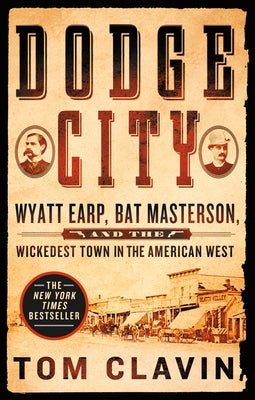 Book cover for Dodge City: Wyatt Earp, Bat Masterson, and the Wickedest Town in the American West