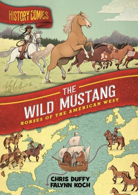 Book cover for History Comics: The Wild Mustang: Horses of the American West