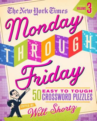 Book cover for The New York Times Monday Through Friday Easy to Tough Crossword Puzzles Volume 3: 50 Puzzles from the Pages of the New York Times