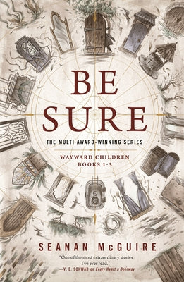 Book cover for Be Sure: Wayward Children, Books 1-3
