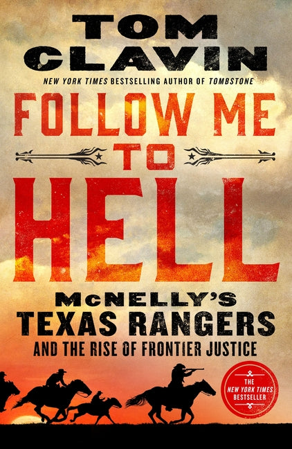 Book cover for Follow Me to Hell: McNelly's Texas Rangers and the Rise of Frontier Justice