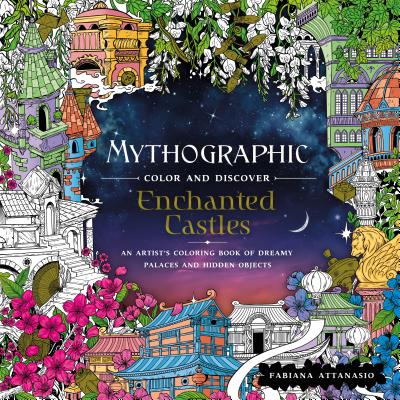 Book cover for Mythographic Color and Discover: Enchanted Castles: An Artist's Coloring Book of Dreamy Palaces and Hidden Objects