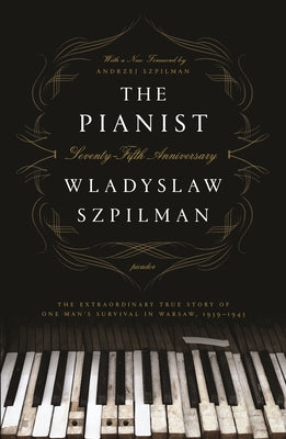 Book cover for The Pianist (Seventy-Fifth Anniversary Edition): The Extraordinary True Story of One Man's Survival in Warsaw, 1939-1945