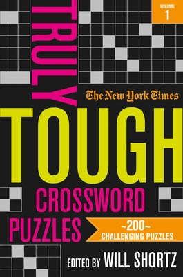 Book cover for The New York Times Truly Tough Crossword Puzzles, Volume 1: 200 Challenging Puzzles