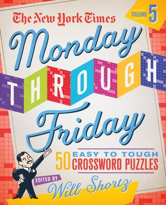 Book cover for The New York Times Monday Through Friday Easy to Tough Crossword Puzzles Volume 5: 50 Puzzles from the Pages of the New York Times