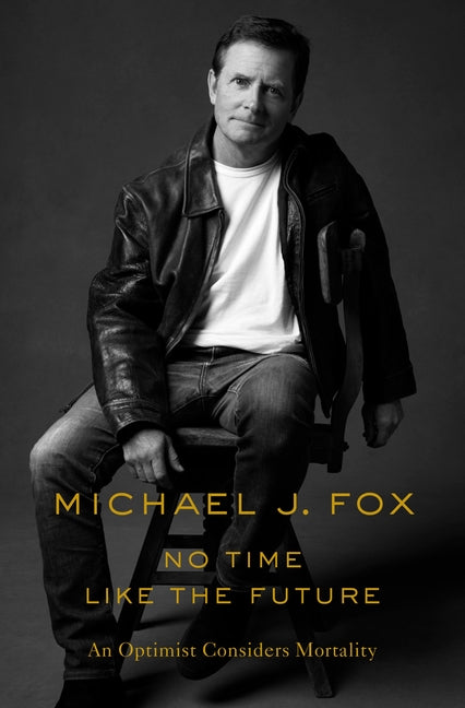 Book cover for No Time Like the Future: An Optimist Considers Mortality