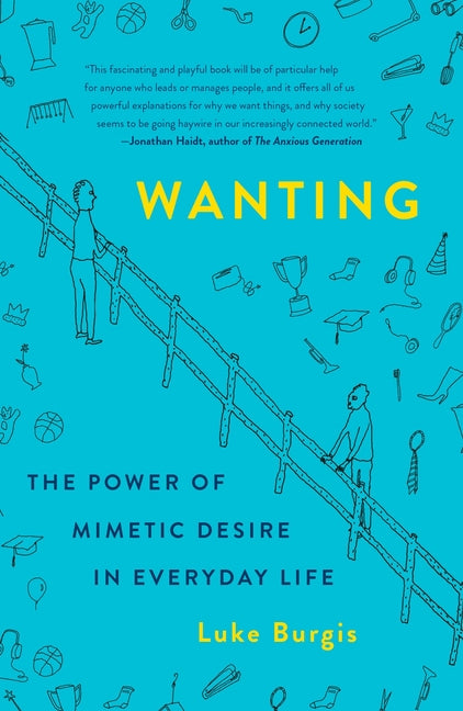 Book cover for Wanting: The Power of Mimetic Desire in Everyday Life