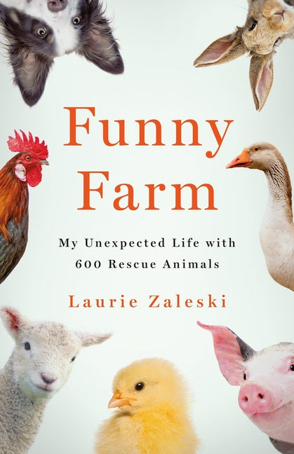 Book cover for Funny Farm: My Unexpected Life with 600 Rescue Animals