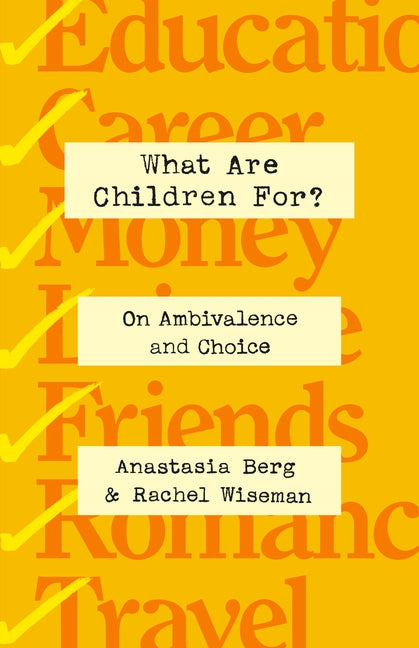 Book cover for What Are Children For?: On Ambivalence and Choice