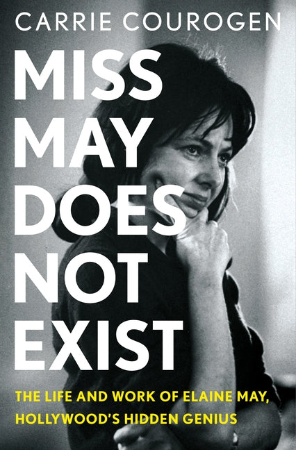 Book cover for Miss May Does Not Exist: The Life and Work of Elaine May, Hollywood's Hidden Genius