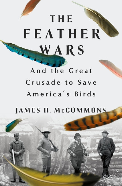 Book cover for Feather Wars: And the Great Crusade to Save America's Birds