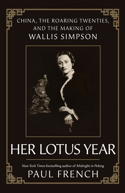 Book cover for Her Lotus Year: China, the Roaring Twenties, and the Making of Wallis Simpson